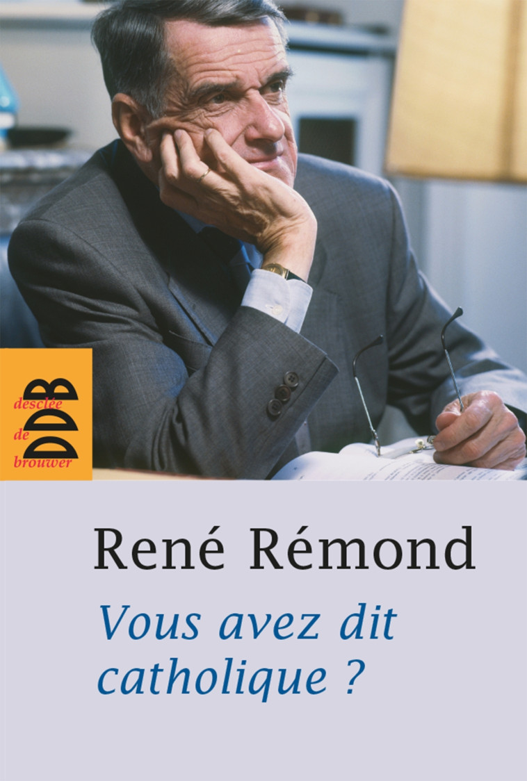 Vous avez dit catholique ? - Rémond René - DDB