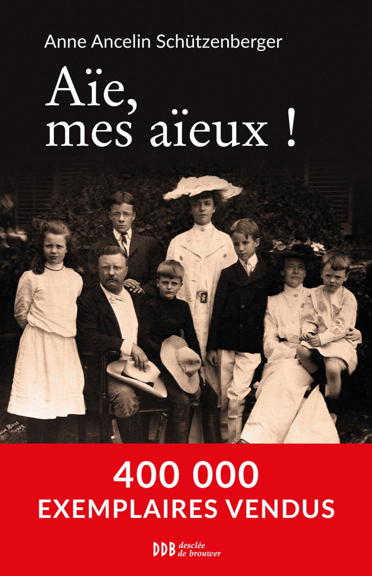 Aïe, mes aïeux ! - Ancelin-Schutzenberger Anne - DDB