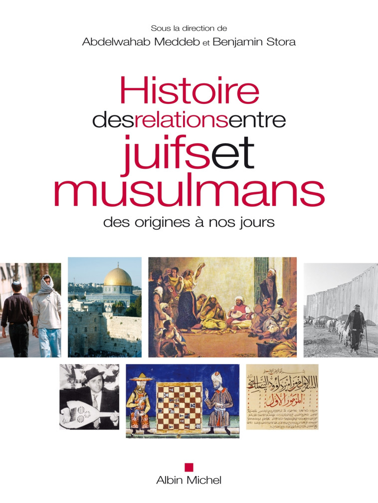 Histoire des relations entre juifs et musulmans des origines à nos jours - Meddeb Abdelwahab, Stora Benjamin,   - ALBIN MICHEL