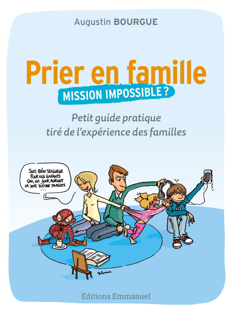 Prier en famille, mission impossible ? - BOURGUE Augustin - EMMANUEL