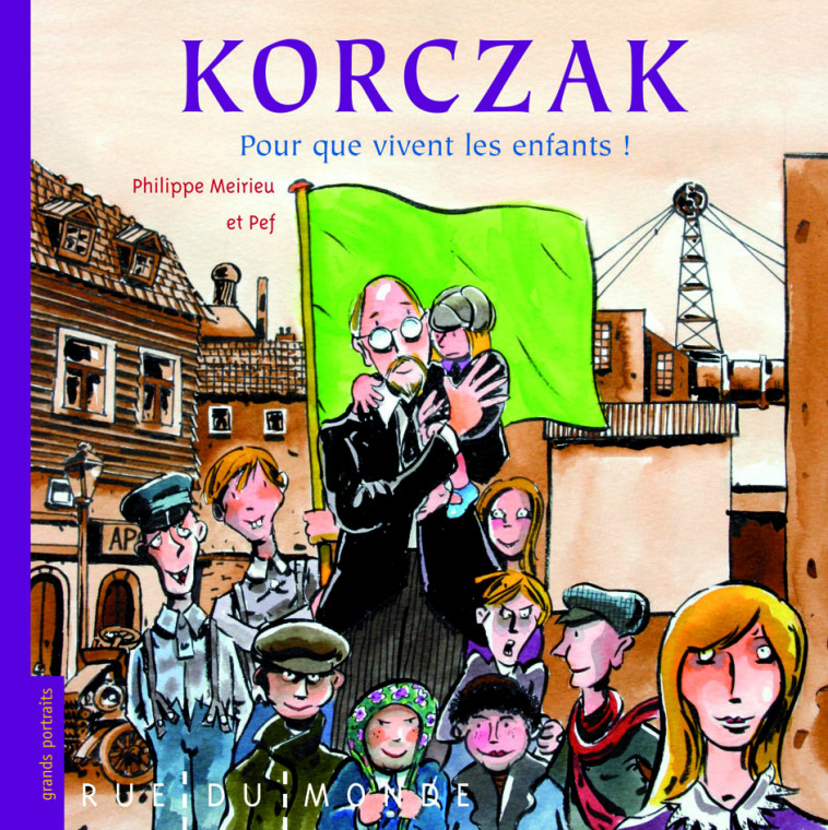 KORCZAK - POUR QUE VIVENT LES ENFANTS - Meirieu Philippe, Pef Pef - RUE DU MONDE