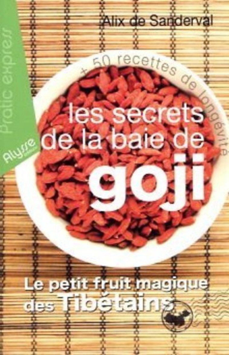 Les secrets de la baie de goji - Sanderval Alix de - ALYSSE