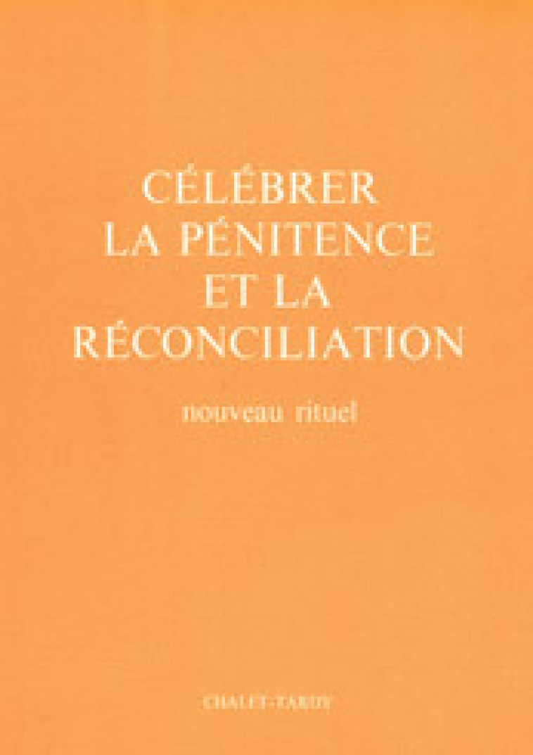 Célébrer la pénitence et la réconciliation pour le célébrant - A.E.L.F. A.E.L.F. - MAME DESCLEE