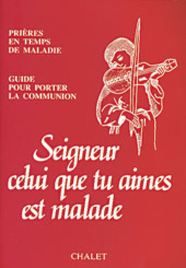 Seigneur celui que tu aimes est malade - Aumônerie Nationale Des Hôpitaux Aumônerie Nationale Des Hôpitaux - MAME