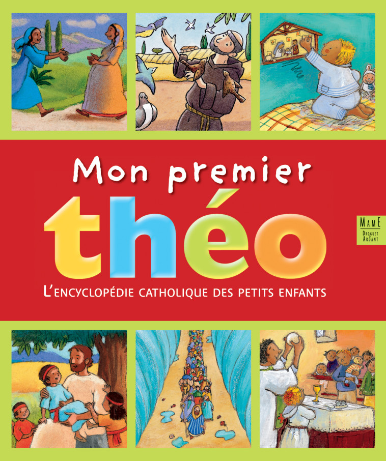 Mon premier Théo. Encyclopédie catholique des petits enfants - Pedotti Christine - MAME