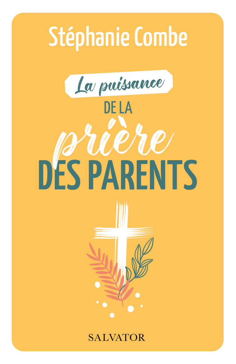 La puissance de la prière des parents - Combe Stéphanie - SALVATOR