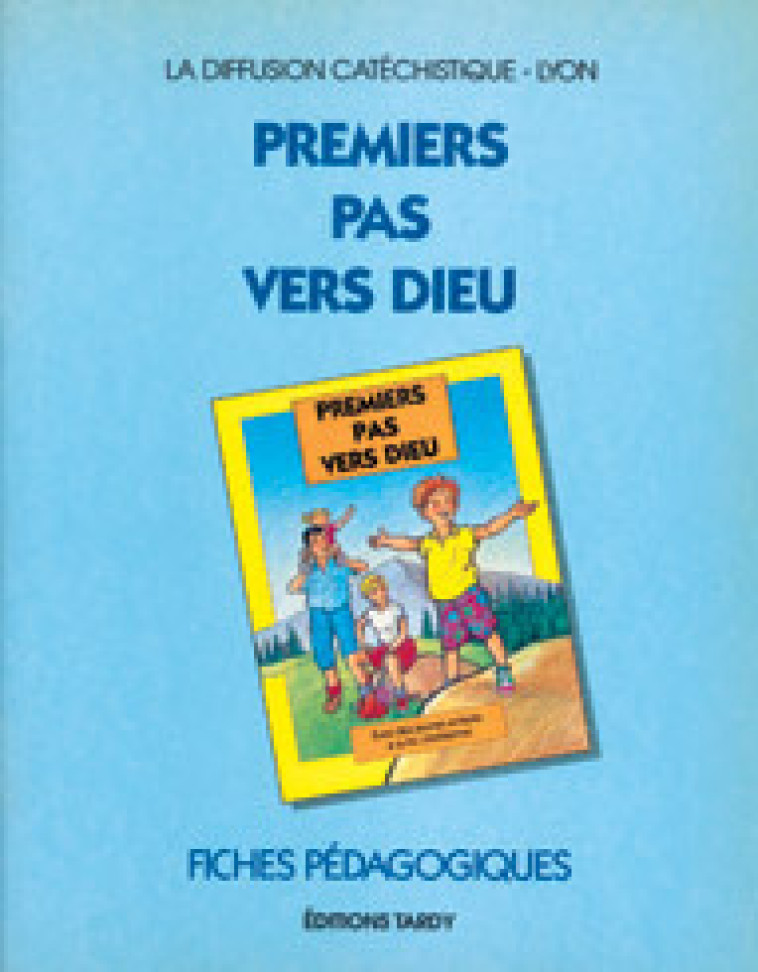 PREMIERS PAS VERS DIEU/FICHES PEDAGOGIQUES - La Diffusion Catéchistique-Lyon La Diffusion Catéchistique-Lyon - MAME