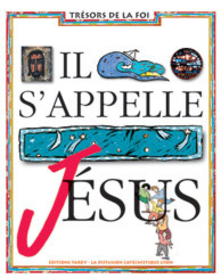 Il s'appelle Jésus / livre de l'enfant 6e - La Diffusion Catéchistique-Lyon La Diffusion Catéchistique-Lyon - MAME