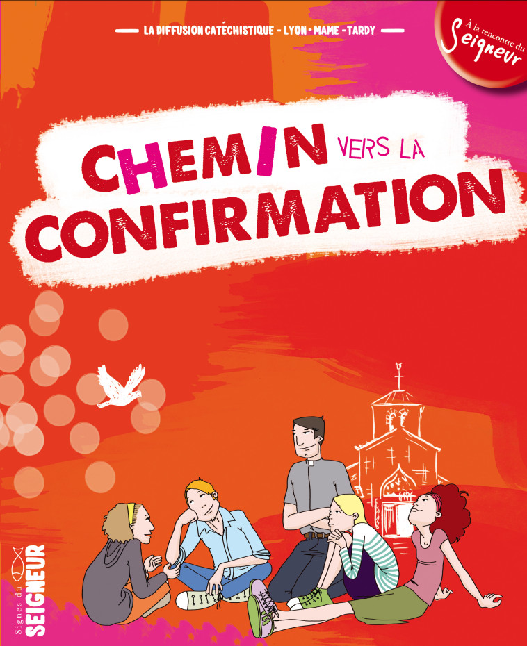 CHEMIN VERS LA CONFIRMATION - DOCUMENT JEUNE CONFIRMANT - La Diffusion Catéchistique-Lyon La Diffusion Catéchistique-Lyon - MAME