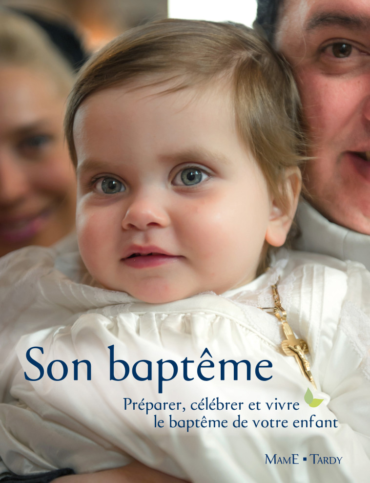 Son baptême - Préparer, célébrer et vivre le baptême de votre enfant - Pic Catherine, Praud Père Olivier - MAME