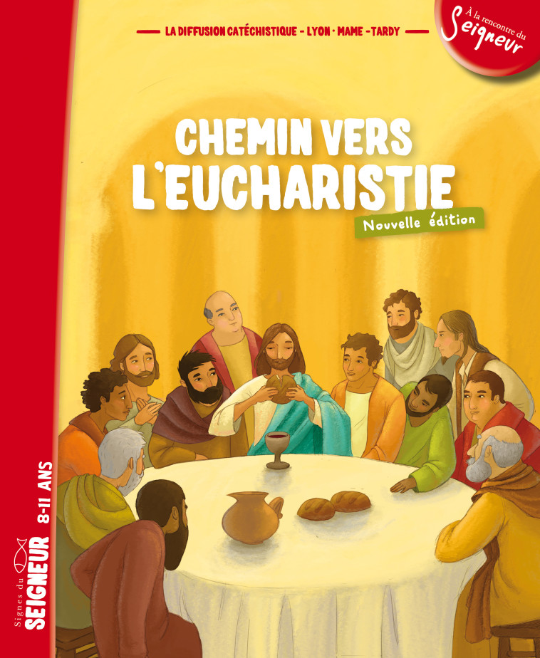 Chemin vers l'Eucharistie - Livret enfant (8-11 ans) - N1 - La Diffusion Catéchistique-Lyon La Diffusion Catéchistique-Lyon - MAME