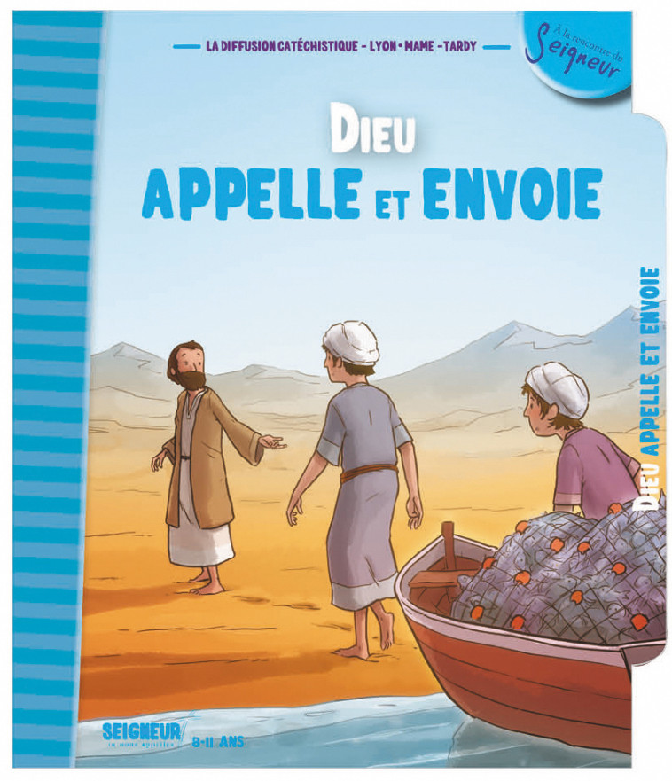 8-11 ans - module 6 - Dieu appelle et envoie - NE - La Diffusion Catéchistique-Lyon La Diffusion Catéchistique-Lyon - MAME