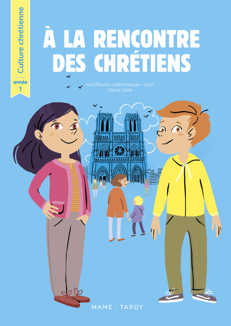 Année 1 - Livre de l'enfant - Dalle Cécile, La Diffusion Catéchistique-Lyon La Diffusion Catéchistique-Lyon, Thiéry Cynthia, La Diffusion Catéchistique-Lyon  - MAME