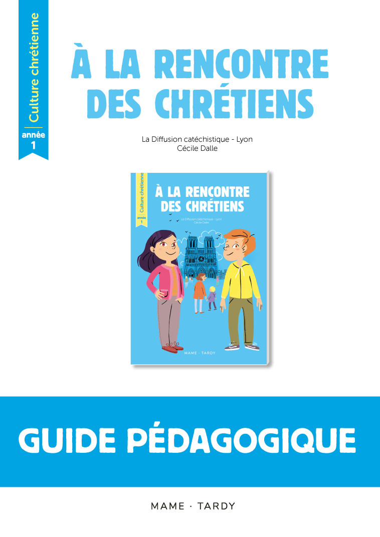 Année 1 - Livre du maître - Dalle Cécile, La Diffusion Catéchistique-Lyon La Diffusion Catéchistique-Lyon, Thiéry Cynthia - MAME