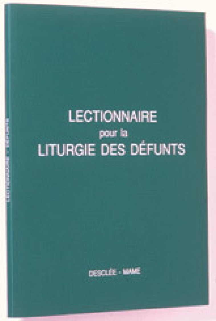 LECTIONNAIRE POUR LA LITURGIE DES DEFUNTS - A.E.L.F. A.E.L.F. - MAME DESCLEE