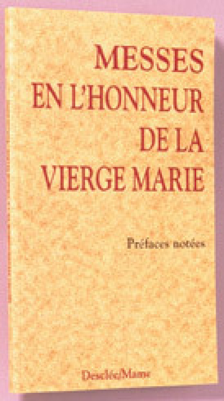 Messes en l'honneur de la Vierge Marie / préfaces notées incluses - A.E.L.F. A.E.L.F., A.E.L.F.  - MAME DESCLEE