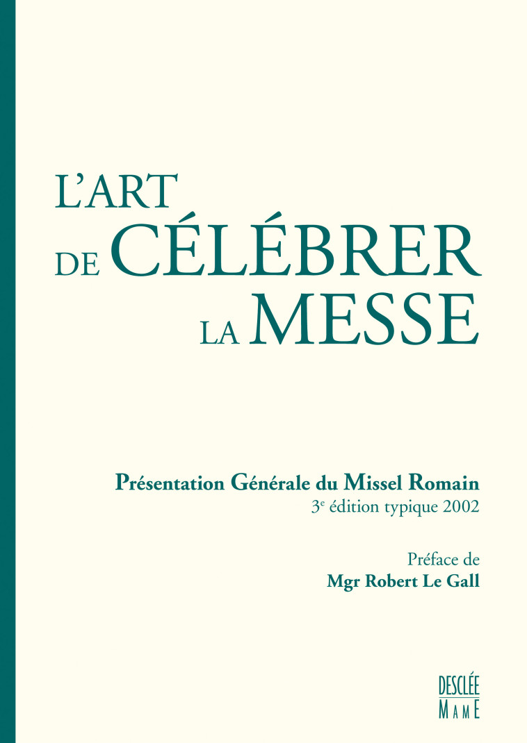 L' art de célébrer la Messe, présentation générale du missel romain - Aelf Aelf - MAME DESCLEE