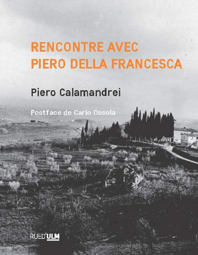 Rencontre avec Piero Della Francesca - Calamandrei Piero - ULM