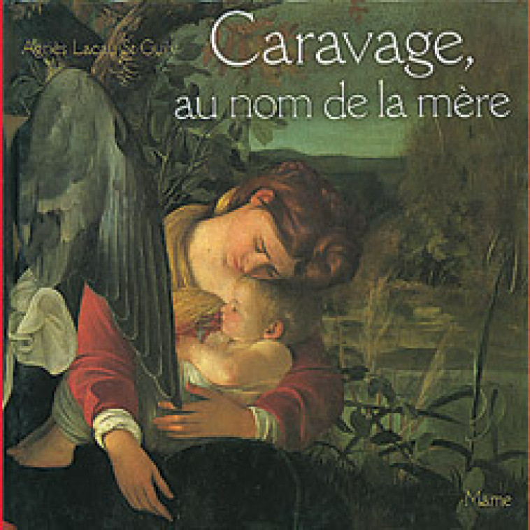 CARAVAGE, AU NOM DE LA MERE - Lacau Saint Guily Agnès - MAME