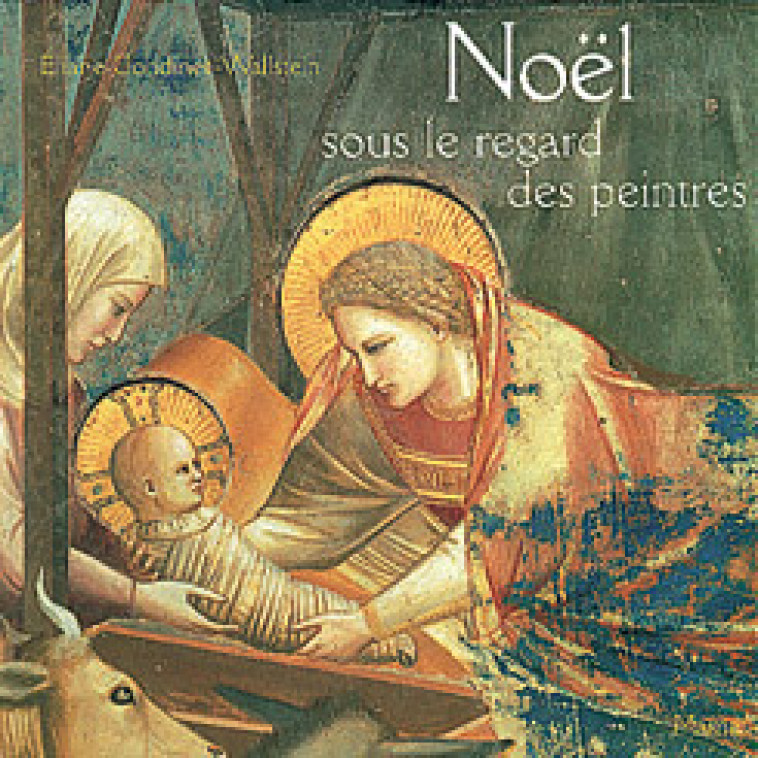 NOEL SOUS LE REGARD DES PEINTRES - GONDINET-WALLSTEIN Eliane - MAME