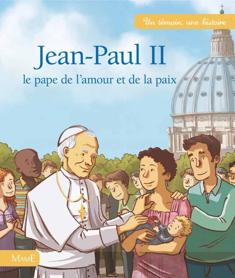 JEAN-PAUL II - LE PAPE DE L'AMOUR ET DE LA PAIX - Astolfi Claire, Strickler Benjamin - MAME