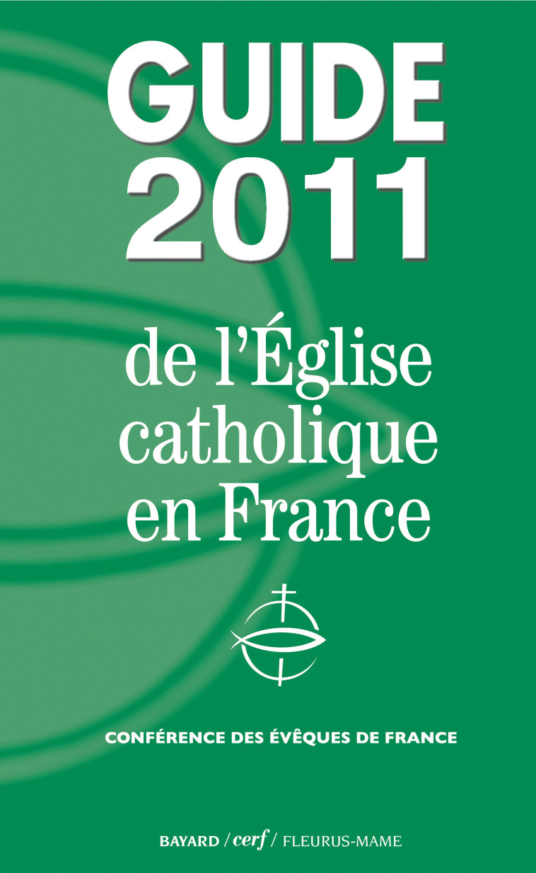 GUIDE DE L'EGLISE CATHOLIQUE EN FRANCE - Conférence des Évêques de France Conférence des Évêques de France - MAME