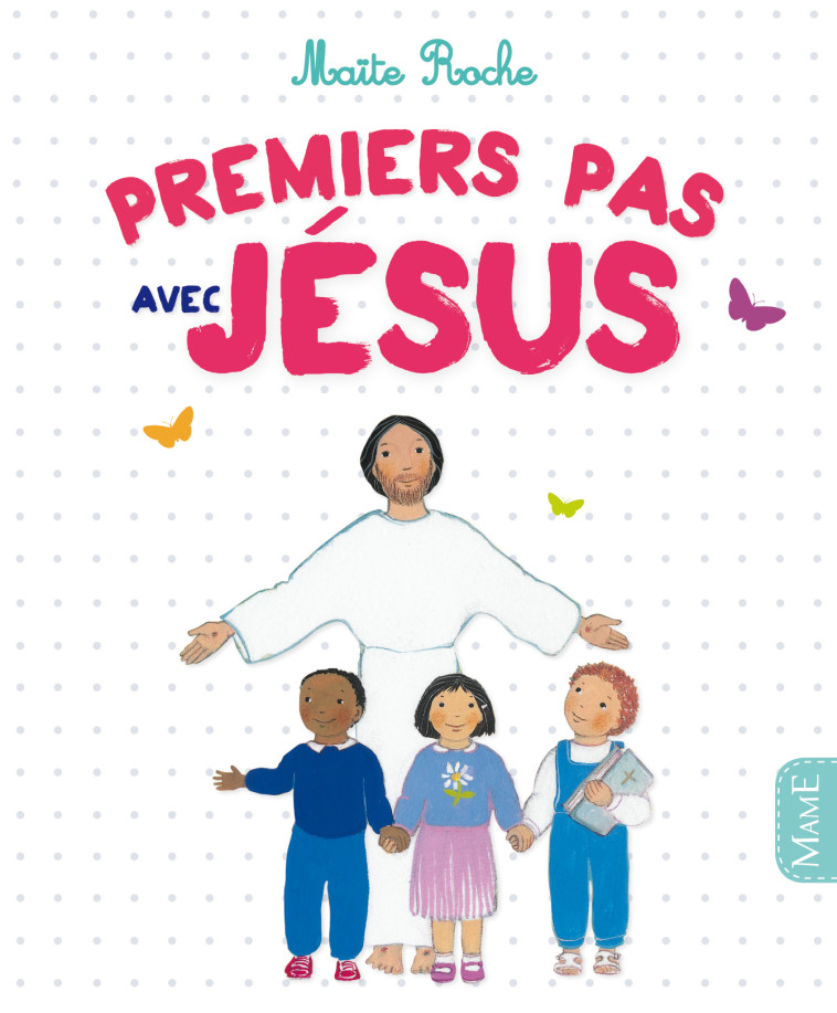 PREMIERS PAS AVEC JESUS - ROCHE Maïte - MAME