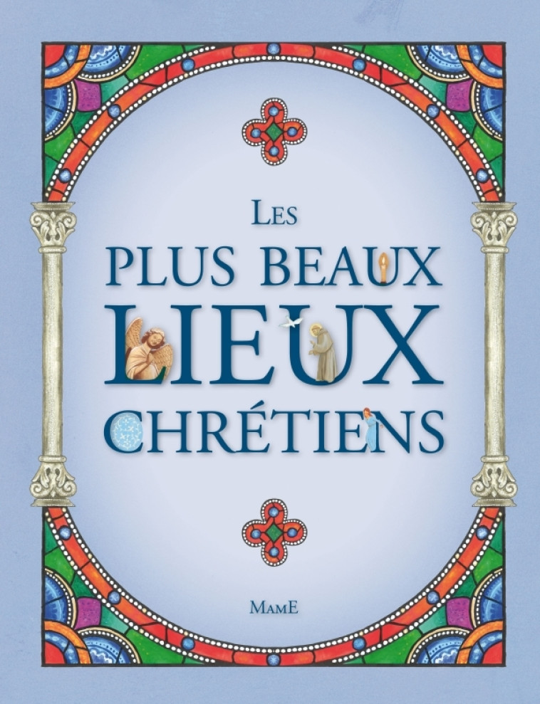 Les plus beaux lieux chrétiens - Nabert Fleur, Weissmann Gilles - MAME