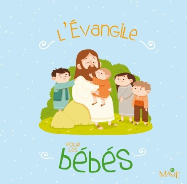 L'Evangile pour les bébés - C. Maëlle - MAME