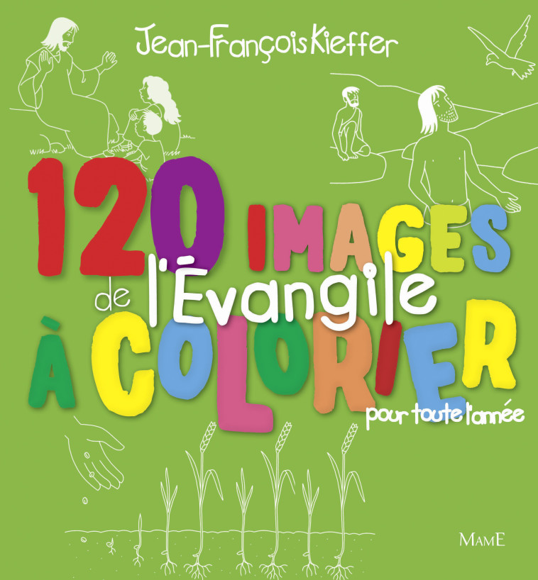 120 images de l'Evangile à colorier toute l'année - Kieffer Jean-François - MAME