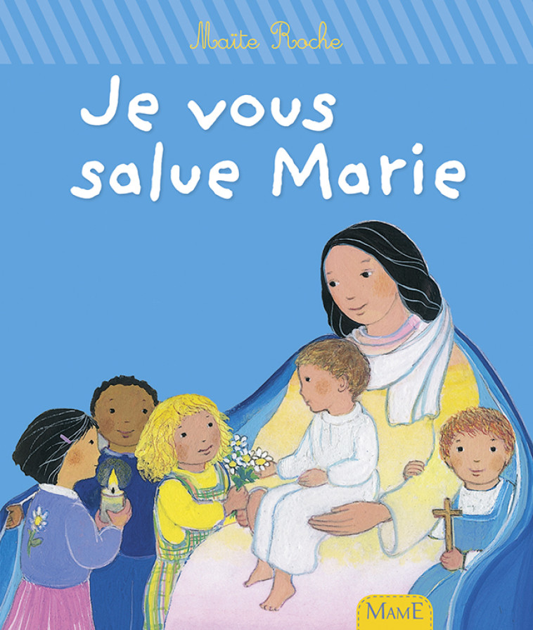 Je vous salue Marie - NE - ROCHE Maïte - MAME