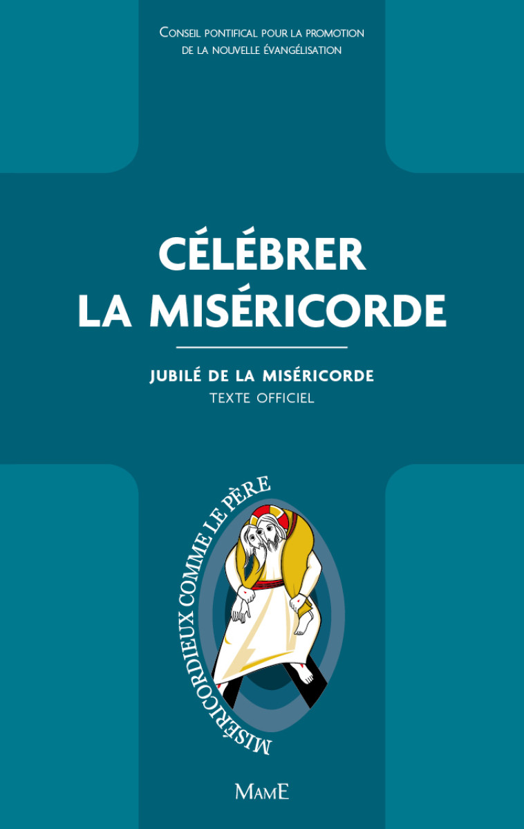 Célébrer la miséricorde - Conseil pontifical pour la promotion de la No Conseil pontifical pour la promotion de la No - MAME