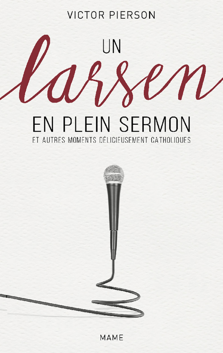 Un larsen en plein sermon et autres moments délicieusement catholiques - Pierson Victor - MAME