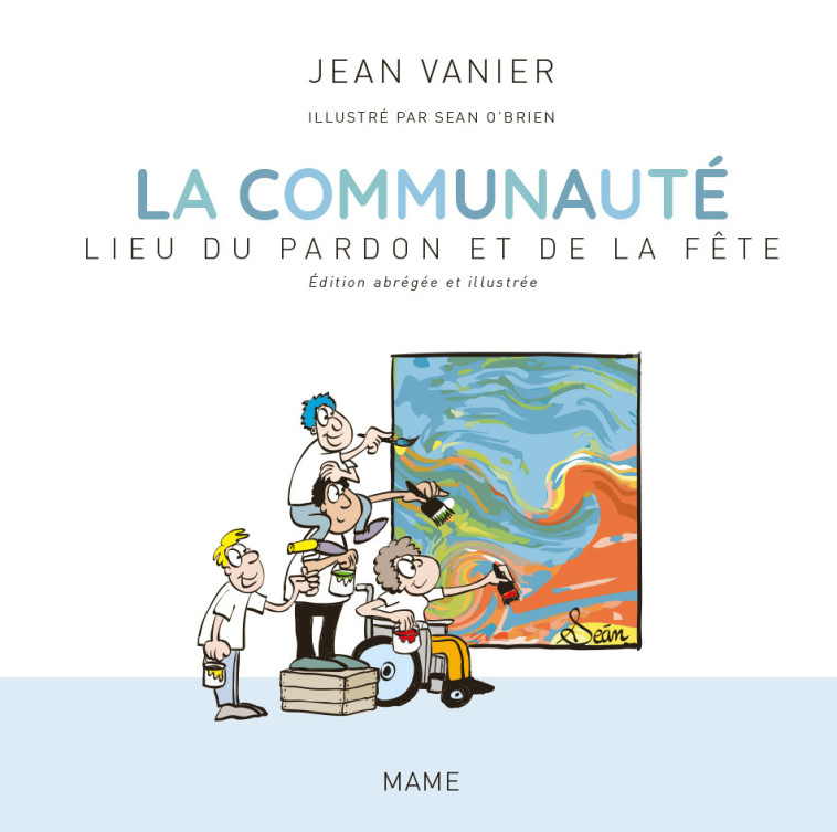 La communauté, lieu du pardon et de la fête - Edition abrégée et illustrée - Vanier Jean - MAME