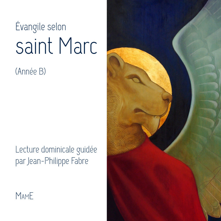 Evangile selon Saint Marc (année B) - A.E.L.F. A.E.L.F., Fabre Jean-Philippe - MAME