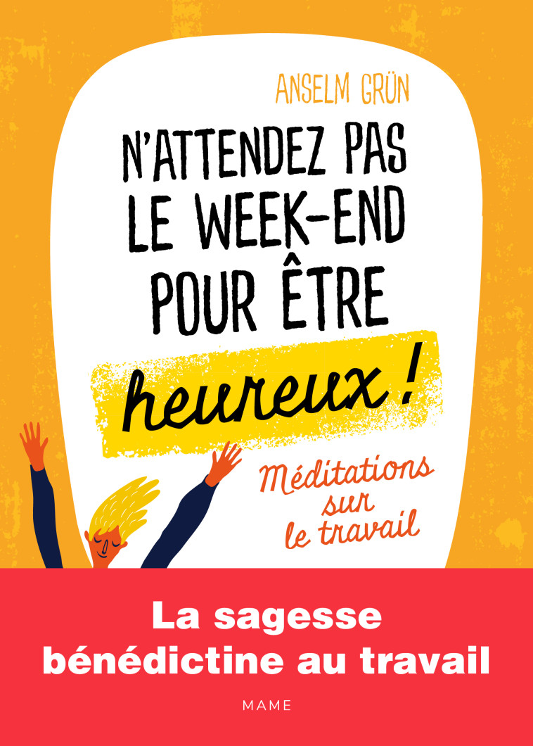 N'attendez pas le week-end pour être heureux Méditations sur le travail - Grün Anselm, Sur Anne-Catherine Sur Anne-Catherine - MAME