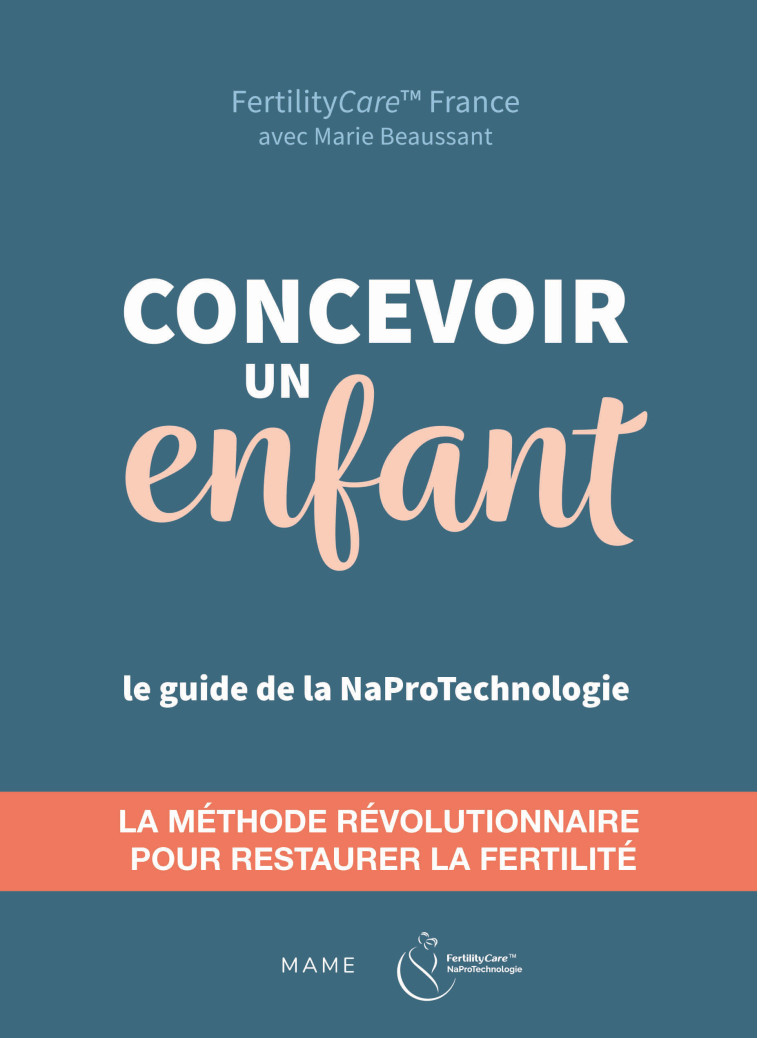 Concevoir un enfant. Restaurer la fertilité avec la Naprotechnologie - Beaussant Marie, Fertilitycare/napro Technologie France Fertilitycare/napro Technologie France - MAME