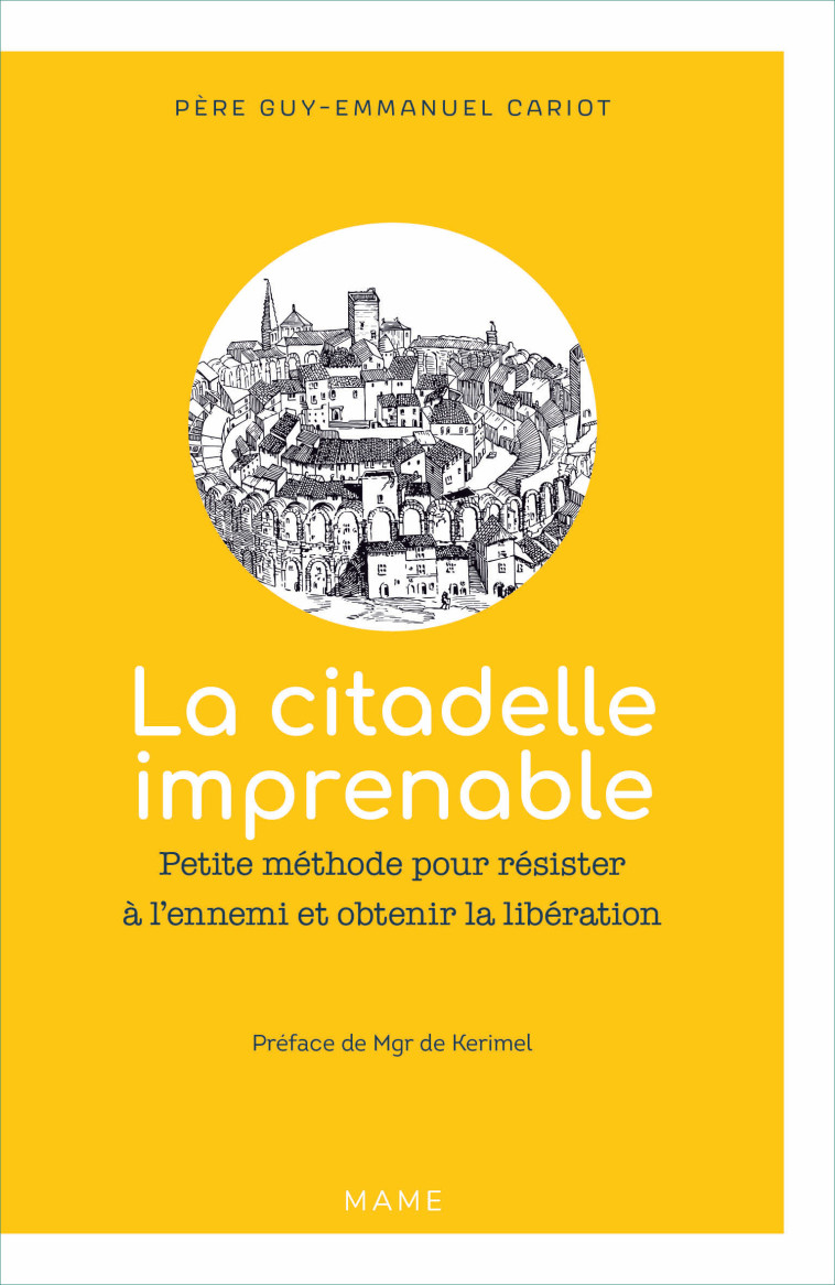 La citadelle imprenable Petite méthode pour résister à l ennemi et obtenir la libération - Cariot Guy-Emmanuel - MAME