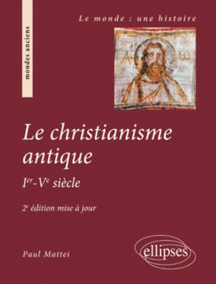 Le christianisme antique - 2e édition mise à jour - Mattéi Paul - ELLIPSES