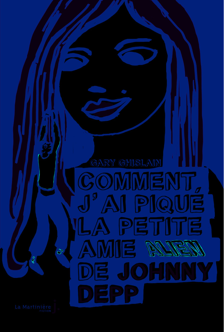 Comment j'ai piqué la petite amie alien de Johnny Depp - Ghislain Gary - MARTINIERE J