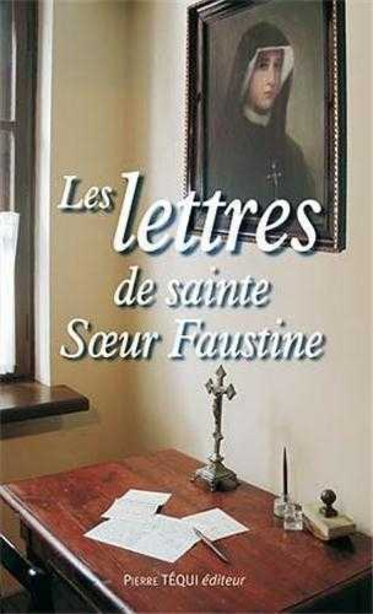 Les lettres de sainte Soeur Faustine - Faustine Sœur - TEQUI