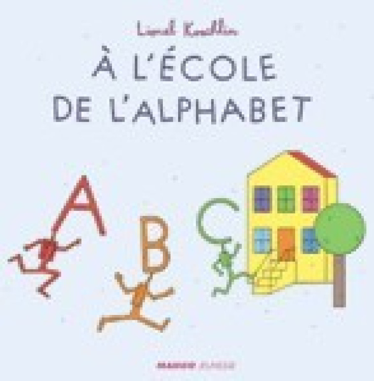 A L'ECOLE DE L'ALPHABET - Koechlin Lionel - MANGO