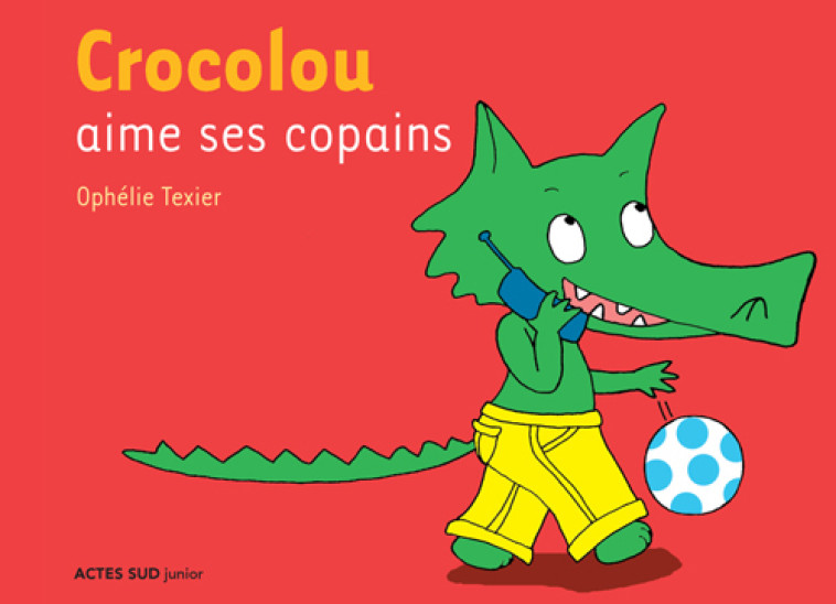 Crocolou aime ses copains - Texier Ophélie - ACTES SUD