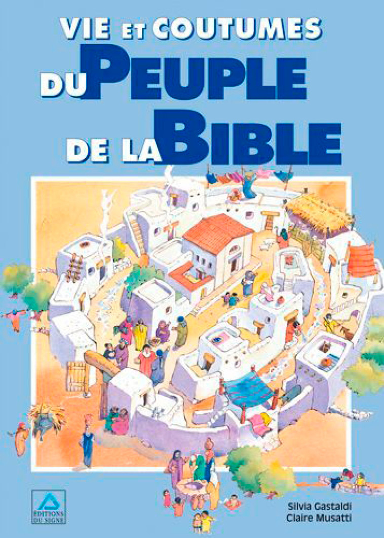 Vie et coutumes du peuple de La Bible - GASTALDI Silvia, MUSTATTI C. MUSTATTI C., C., Gastaldi Musatti, MUSTATTI C.  - SIGNE