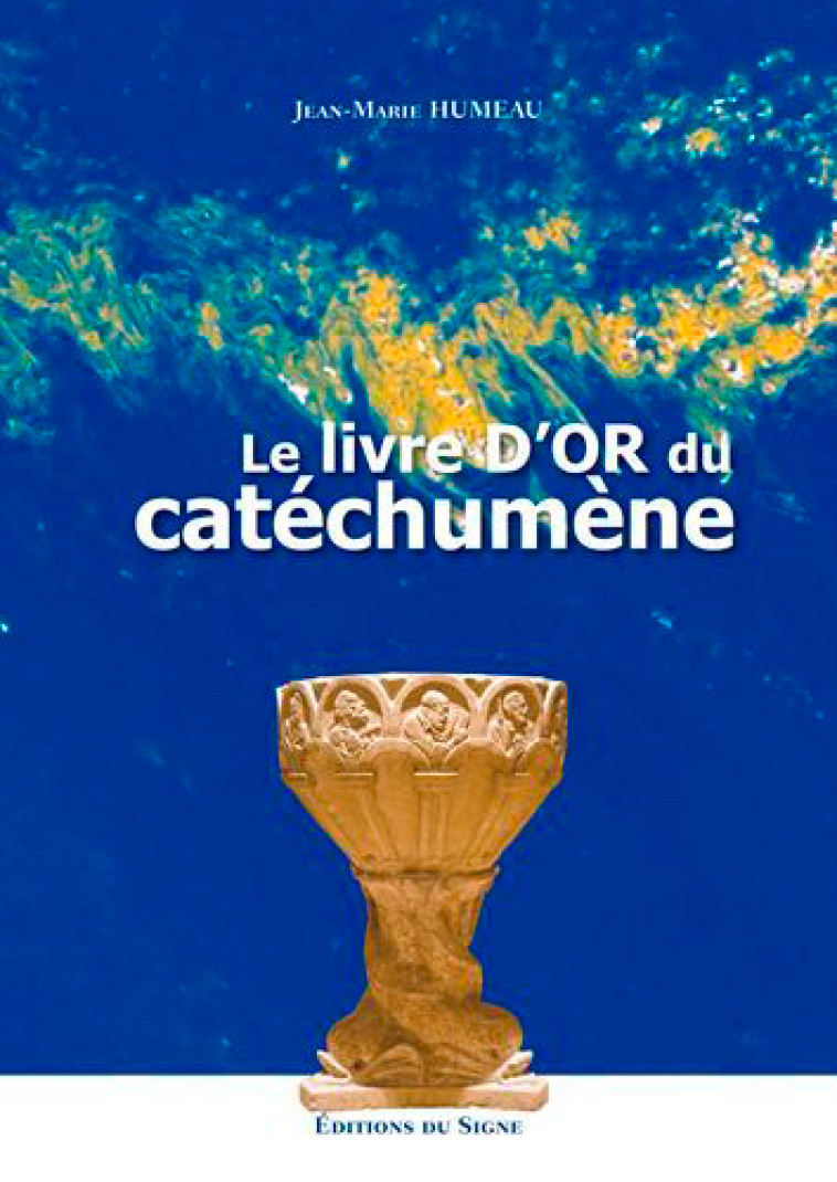 Le Livre D'Or Du Catéchuméne - HUMEAU JM - SIGNE