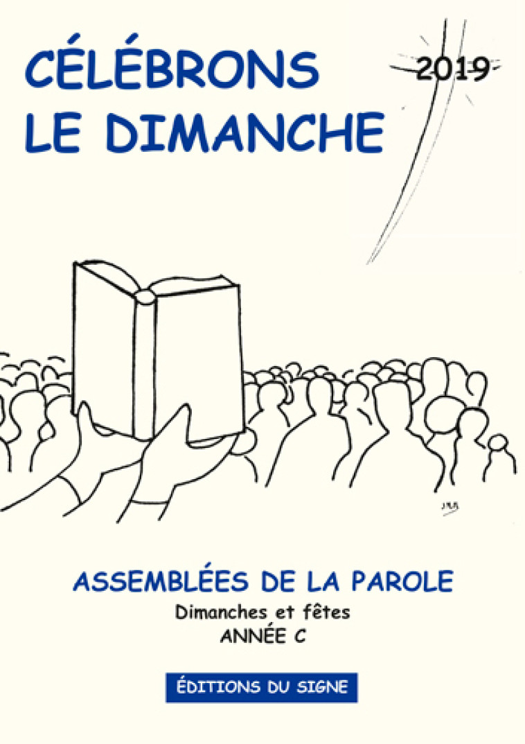 Célébrons Le Dimanche 2019 - CLAVIER Michèle, METZGER MARCEL METZGER MARCEL, MILLEVILLE René, METZGER MARCEL  - SIGNE