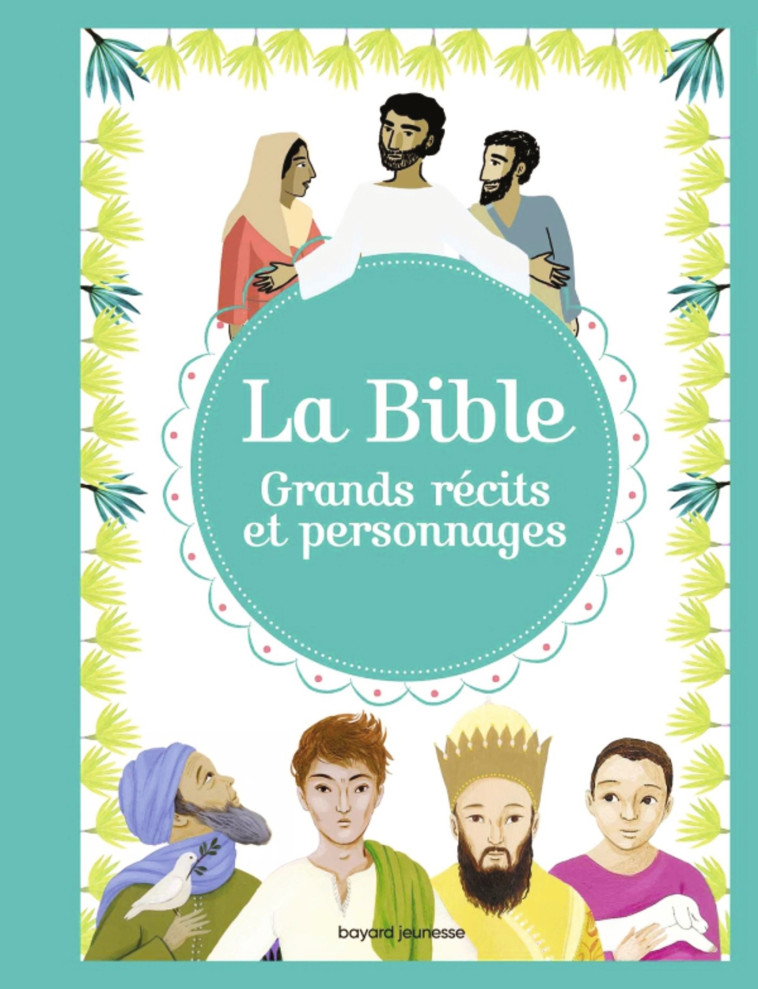 La Bible - Grands récits et personnages - MAUROT ELODIE, GUEYFIER-GEGAT JUDITH, Jeancourt-Galignani Bénédicte, Georges Hélène, Gueyfier Judith - BAYARD SOLEIL