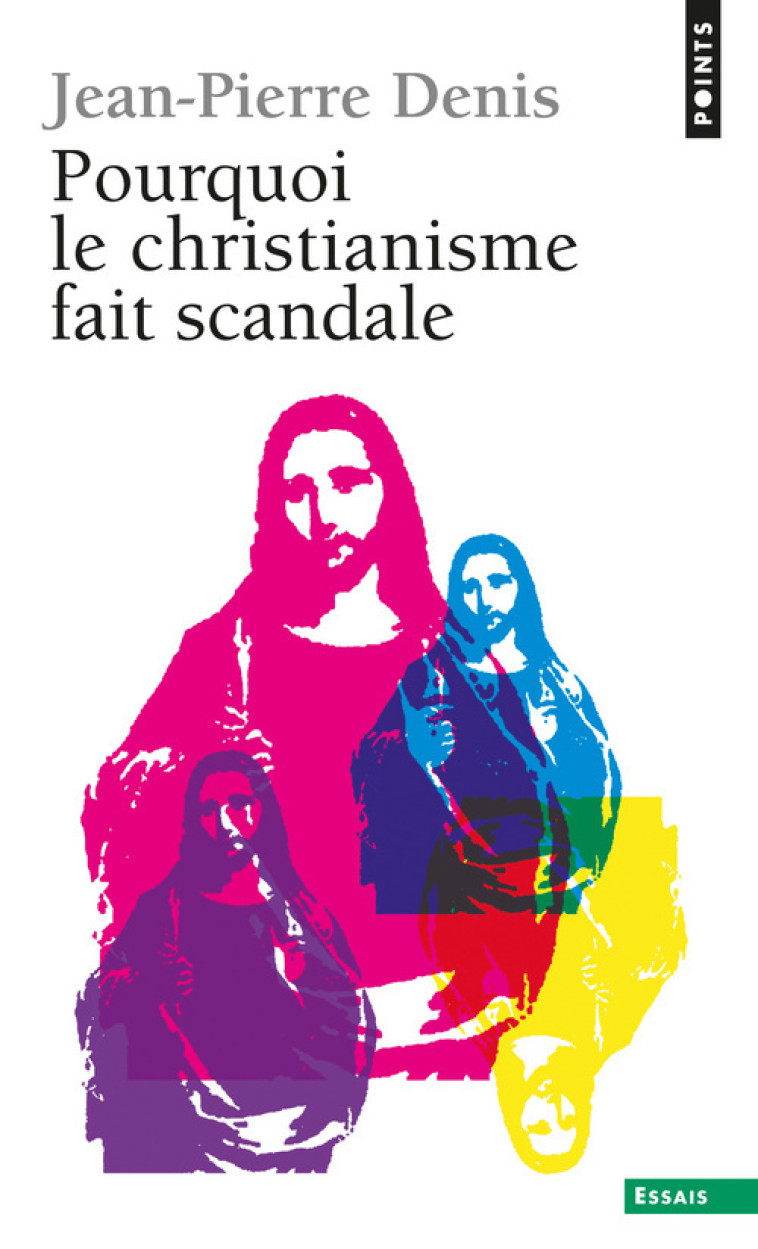 Pourquoi le christianisme fait scandale - Denis Jean-Pierre - POINTS