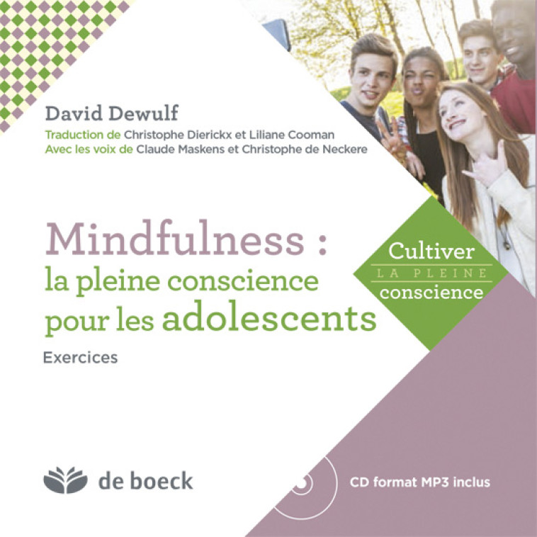 Mindfulness: la pleine conscience pour les adolescents - Maskens Claude, Dewulf David, Cooman Liliane, Dierickx Christophe, de Neckere Christophe - DE BOECK SUP