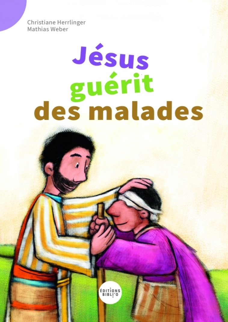 Jésus guérit des malades - HERRLINGER Christiane - BIBLI O